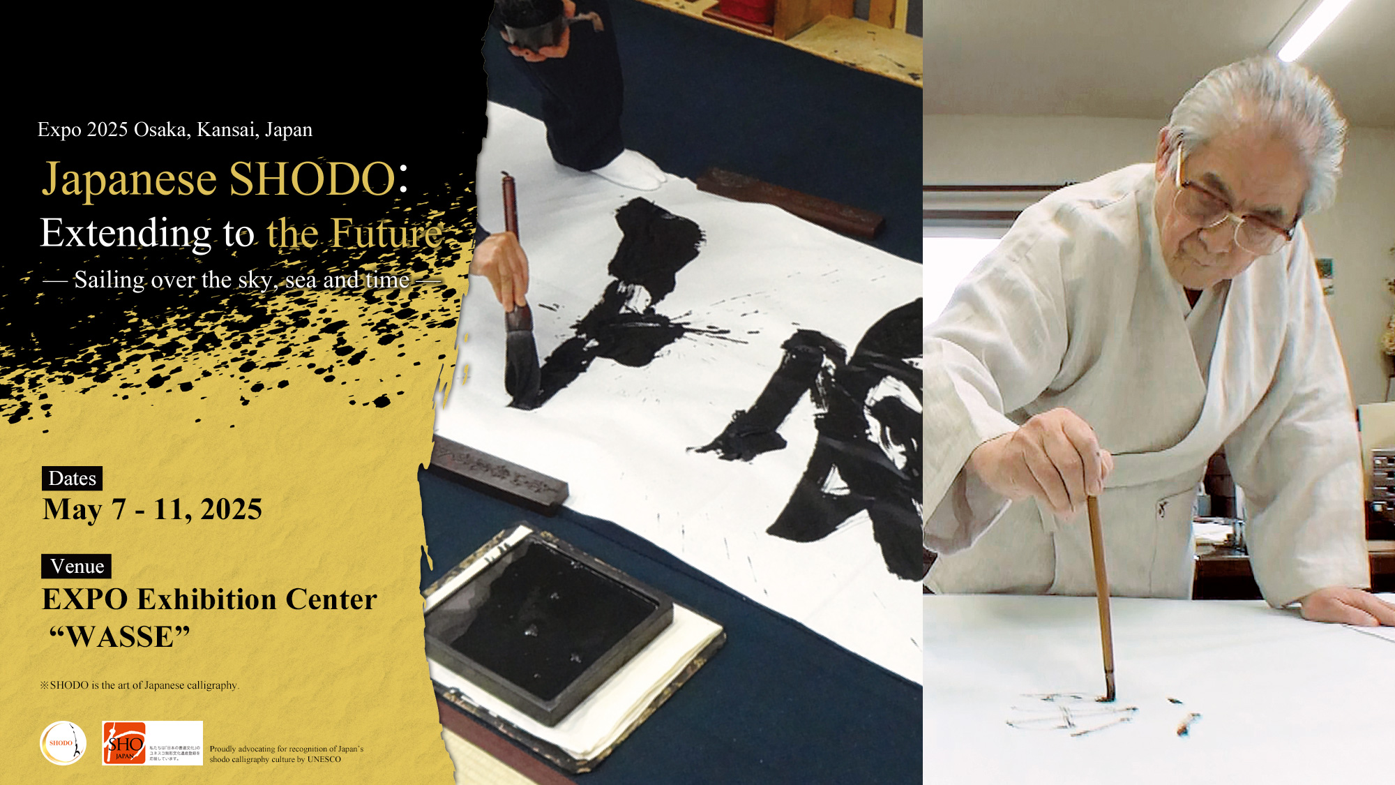 Japanese SHODO : Extending to the Future - Sailing over the sky, sea and time - / May 7 - 11, 2025 / EXPO Exhibition Center "WASSE" / ※SHODO is the art of Japanese calligraphy.